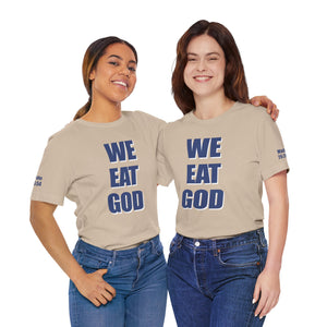 WE EAT GOD T-Shirt