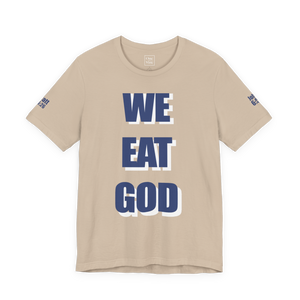 WE EAT GOD T-Shirt