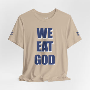 WE EAT GOD T-Shirt
