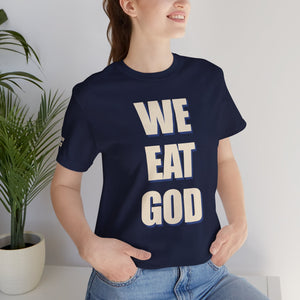 WE EAT GOD T-Shirt
