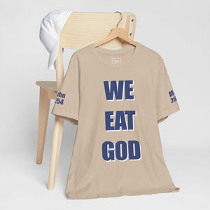 WE EAT GOD T-Shirt